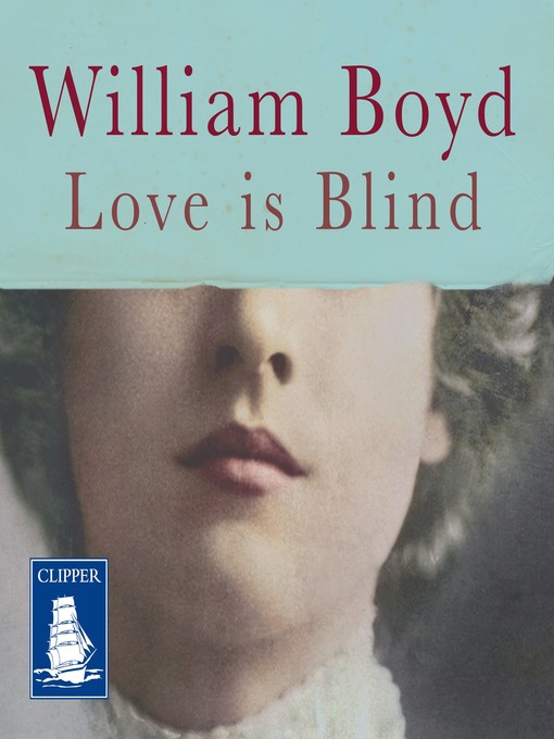 Title details for Love is Blind by William Boyd - Available